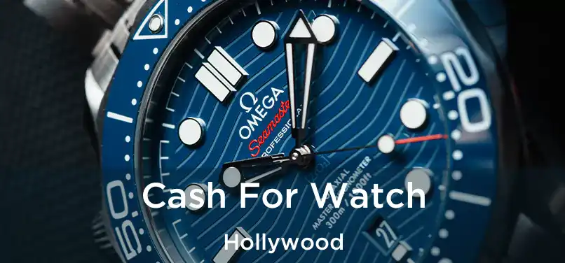 Cash For Watch Hollywood