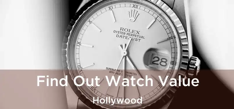 Find Out Watch Value Hollywood