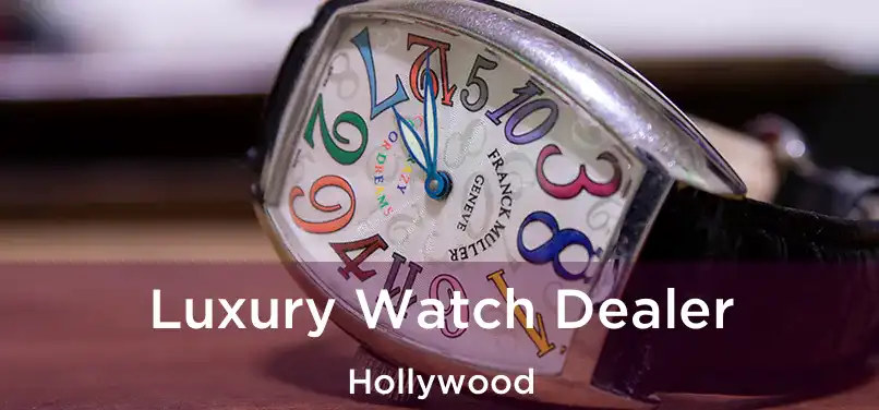 Luxury Watch Dealer Hollywood